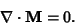 \begin{displaymath}
\nabla\cdot{\bf M}=0.
\end{displaymath}