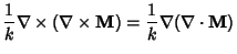 $\displaystyle {1\over k}\nabla\times(\nabla\times{\bf M}) = {1\over k}\nabla(\nabla\cdot {\bf M})$