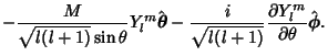 $\displaystyle - {M\over\sqrt{l(l+1)}\sin\theta} Y_l^m \hat{\boldsymbol{\theta}}...
...\over\sqrt{l(l+1)}} {\partial Y_l^m\over\partial\theta}\hat{\boldsymbol{\phi}}.$