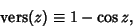 \begin{displaymath}
\mathop{\rm vers}(z)\equiv 1-\cos z,
\end{displaymath}