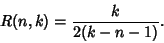 \begin{displaymath}
R(n,k)={k\over 2(k-n-1)}.
\end{displaymath}