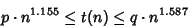 \begin{displaymath}
p\cdot n^{1.155}\leq t(n)\leq q \cdot n^{1.587}
\end{displaymath}