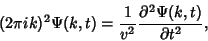 \begin{displaymath}
(2\pi ik)^2 \Psi(k,t) = {1\over v^2} {\partial^2\Psi(k,t)\over \partial t^2},
\end{displaymath}