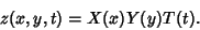 \begin{displaymath}
z(x,y,t)=X(x)Y(y)T(t).
\end{displaymath}