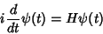 \begin{displaymath}
i{d\over dt} \psi(t)=H \psi(t)
\end{displaymath}