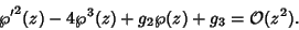 \begin{displaymath}
{\wp'}^2(z)-4\wp^3(z)+g_2\wp(z)+g_3={\mathcal O}(z^2).
\end{displaymath}