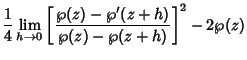 $\displaystyle {1\over 4}\lim_{h\to 0} \left[{\wp(z)-\wp'(z+h)\over \wp(z)-\wp(z+h)}\right]^2-2\wp(z)$