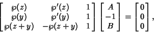 \begin{displaymath}
\left[{\matrix{\wp(z) & \wp'(z) & 1\cr \wp(y) & \wp'(y) & 1\...
... -1\cr B\cr}}\right] = \left[{\matrix{0\cr 0\cr 0\cr}}\right],
\end{displaymath}