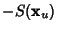 $\displaystyle -S({\bf x}_u)$