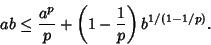 \begin{displaymath}
ab\leq {a^p\over p}+\left({1-{1\over p}}\right)b^{1/(1-1/p)}.
\end{displaymath}