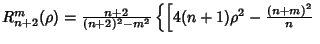 $R^m_{n+2}(\rho)={n+2\over(n+2)^2-m^2}\left\{{\left[{4(n+1)\rho^2-{(n+m)^2\over n}}\right.}\right.$