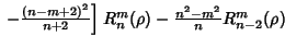 $ \left.{\left.{-{(n-m+2)^2\over n+2}}\right]R_n^m(\rho)-{n^2-m^2\over n}R_{n-2}^m(\rho)}\right.\quad$