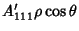 $A_{111}'\rho\cos\theta$