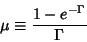 \begin{displaymath}
\mu\equiv {1-e^{-\Gamma}\over\Gamma}
\end{displaymath}